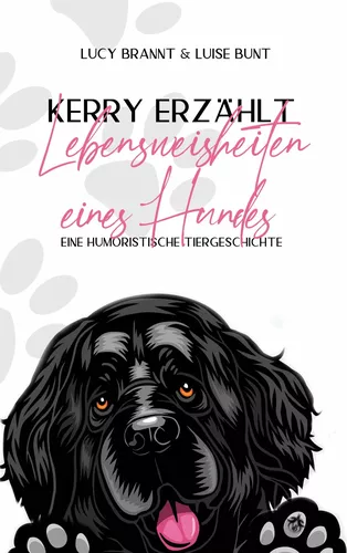 Kerry erzählt - Lebensweisheiten eines Hundes