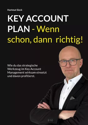 Key Account Plan - Wenn schon, dann richtig!