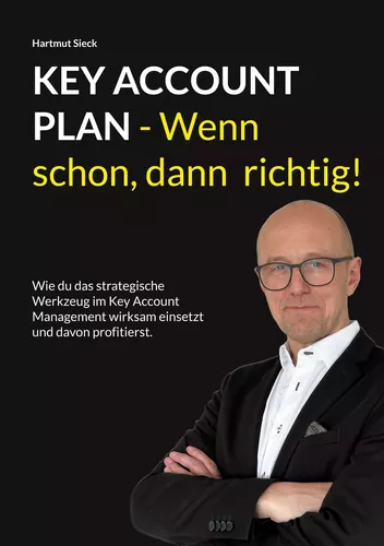 Key Account Plan - Wenn schon, dann  richtig!