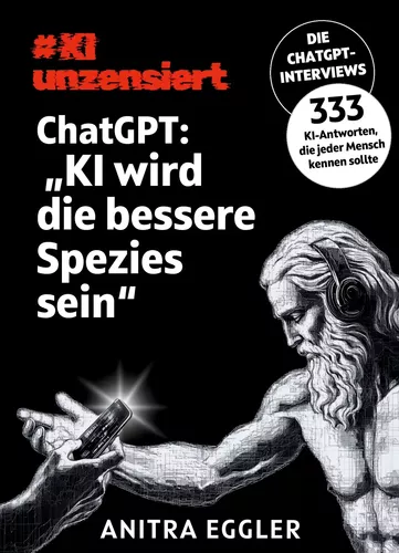 KI unzensiert: Die ChatGPT-Interviews - ChatGPT: "KI wird die bessere Spezies sein"