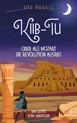 Kiib-Tu oder Als Mozart die Revolution ausrief