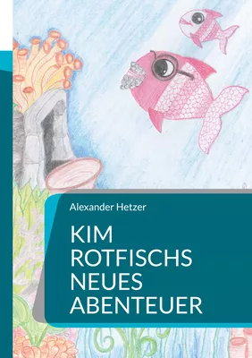 Kim Rotfischs neues Abenteuer