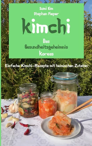 Kimchi - Das Gesundheitsgeheimnis Koreas