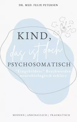 Kind, das ist doch psychosomatisch