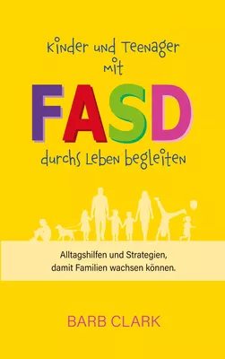 Kinder und Teenager mit FASD durchs Leben begleiten