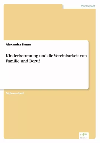 Kinderbetreuung und die Vereinbarkeit von Familie und Beruf