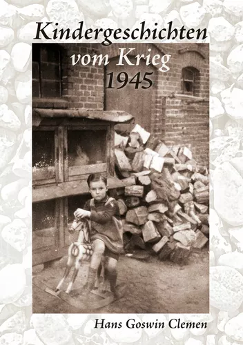 Kindergeschichten vom Krieg 1945