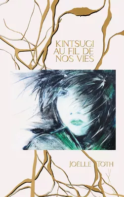 Kintsugi au fil de nos vies