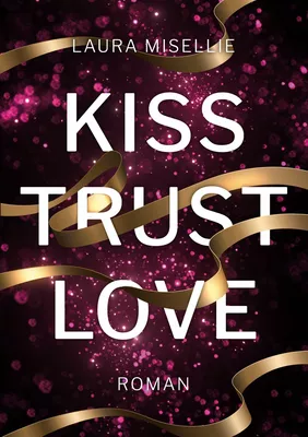 Kiss. Trust. Love.