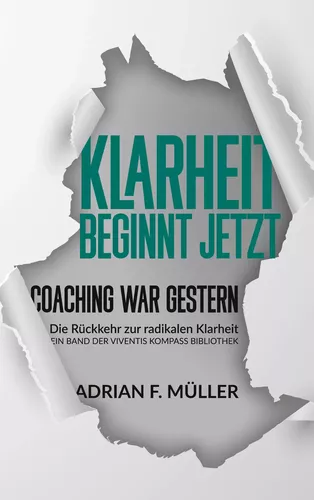 Klarheit beginnt jetzt - Coaching war gestern