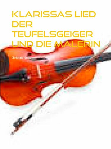 Klarissas Lied Der Teufelsgeiger und die Malerin