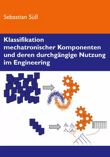 Klassifikation mechatronischer Komponenten und deren durchgängige Nutzung im Engineering