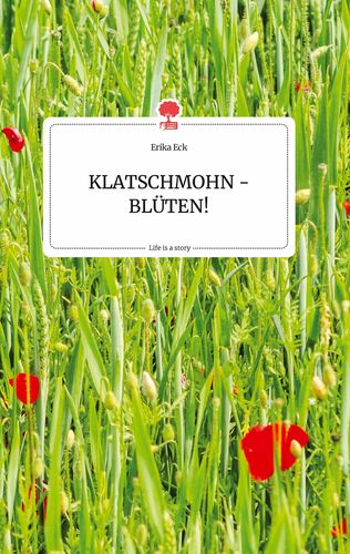 KLATSCHMOHN - BLÜTEN! Life is a Story - story.one