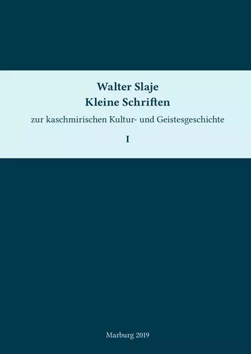 Kleine Schriften zur kaschmirischen Kultur- und Geistesgeschichte. Band 1