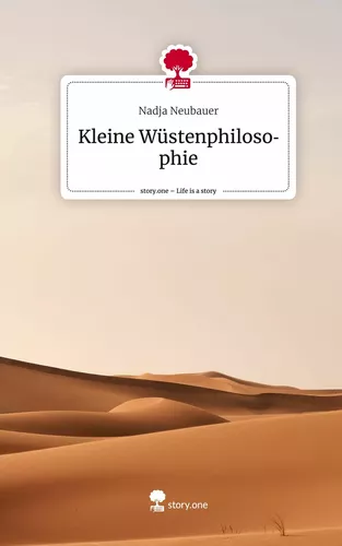 Kleine Wüstenphilosophie. Life is a Story - story.one