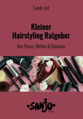 Kleiner Hairstyling Ratgeber