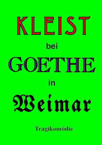Kleist bei Goethe in Weimar
