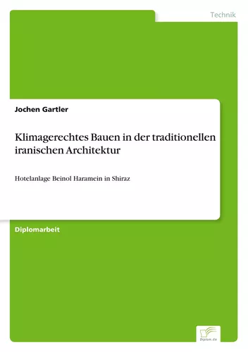 Klimagerechtes Bauen in der traditionellen iranischen Architektur