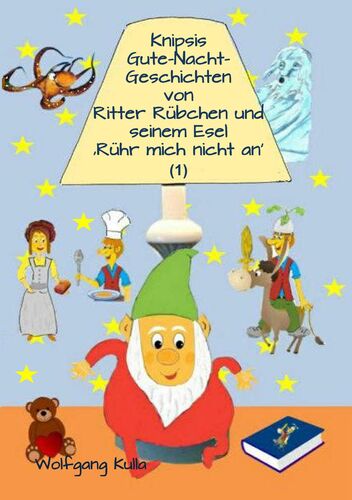 Knipsis Gute-Nacht-Geschichten von Ritter Rübchen und seinem Esel 'Rühr mich nicht an' (1)