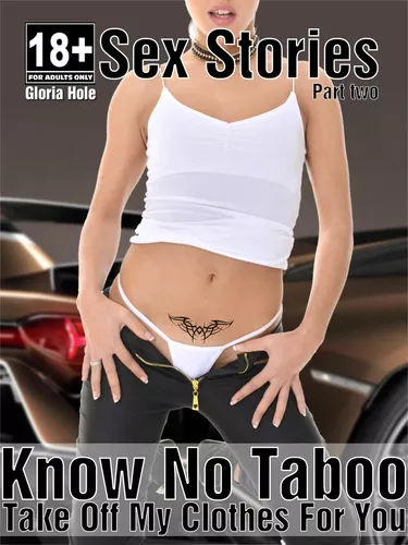 Know No Taboo - Sex Stories - Part Two