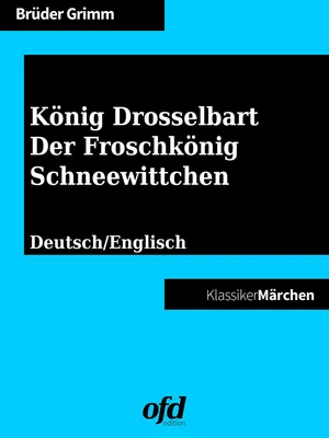 König Drosselbart - Der Froschkönig - Schneewittchen