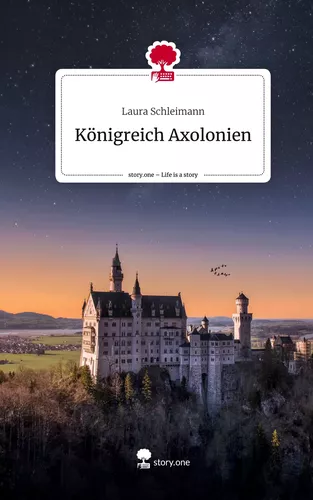Königreich Axolonien. Life is a Story - story.one