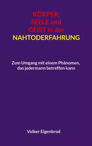 Körper, Seele und Geist in der Nahtoderfahrung