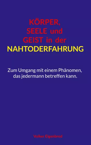 Körper, Seele und Geist in der Nahtoderfahrung