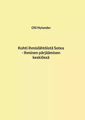 Kohti ihmislähtöistä Sotea, ihminen pärjäämisen keskiössä