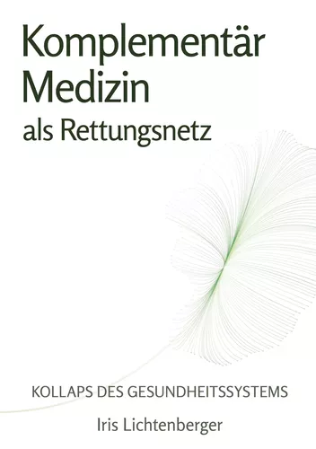 Kollaps des Gesundheitssystems - Komplementärmedizin als Rettungsnetz