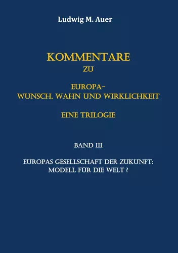 Kommentare zu Europa-Wunsch, Wahn und Wirklichkeit. Eine Trilogie
