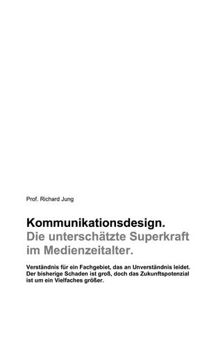 Kommunikationsdesign. Die unterschätzte Superkraft  im Medienzeitalter.