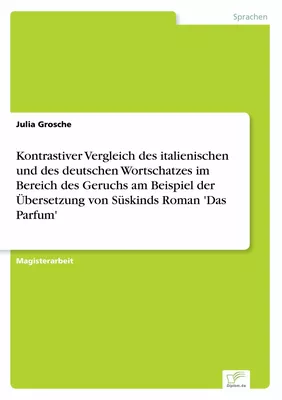 Kontrastiver Vergleich des italienischen und des deutschen Wortschatzes im Bereich des Geruchs am Beispiel der Übersetzung von Süskinds Roman 'Das Parfum'