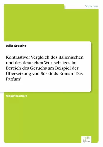 Kontrastiver Vergleich des italienischen und des deutschen Wortschatzes im Bereich des Geruchs am Beispiel der Übersetzung von Süskinds Roman 'Das Parfum'