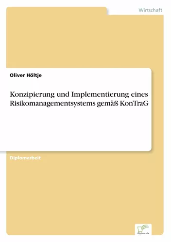 Konzipierung und Implementierung eines Risikomanagementsystems gemäß KonTraG
