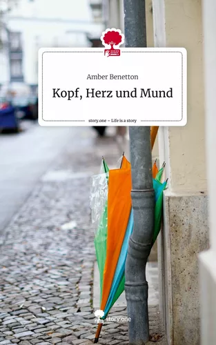 Kopf, Herz und Mund. Life is a Story - story.one