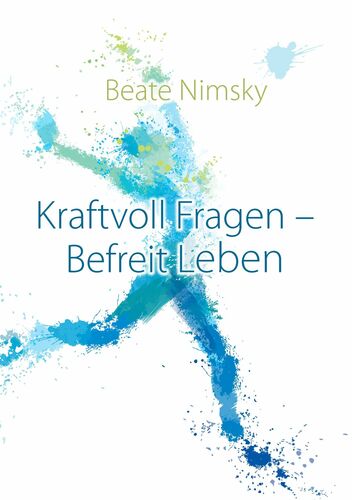 Kraftvoll Fragen – Befreit Leben