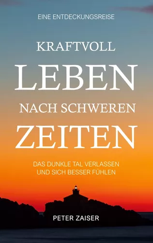 Kraftvoll leben nach schweren Zeiten