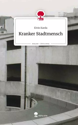 Kranker Stadtmensch. Life is a Story - story.one