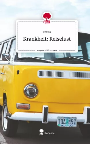 Krankheit: Reiselust. Life is a Story - story.one