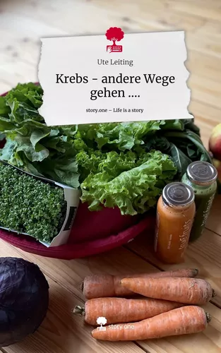 Krebs - andere Wege gehen ..... Life is a Story - story.one
