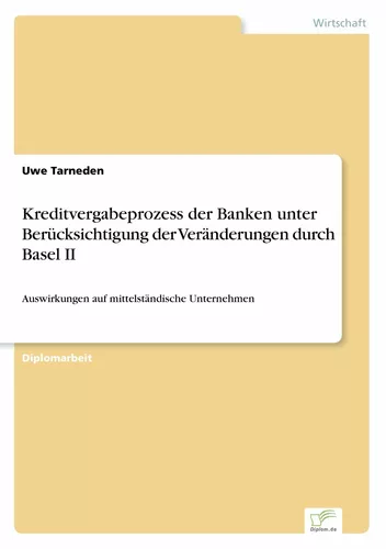 Kreditvergabeprozess der Banken unter Berücksichtigung der Veränderungen durch Basel II