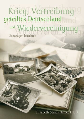 Krieg, Vertreibung, geteiltes Deutschland und Wiedervereinigung