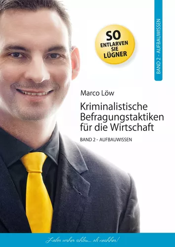 Kriminalistische Befragungstaktiken für die Wirtschaft