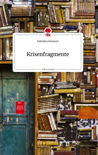 Krisenfragmente. Life is a Story - story.one
