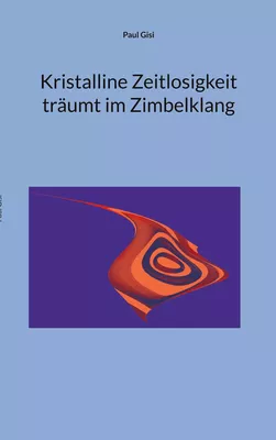 Kristalline Zeitlosigkeit träumt im Zimbelklang