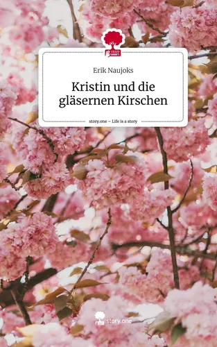 Kristin und die gläsernen Kirschen. Life is a Story - story.one