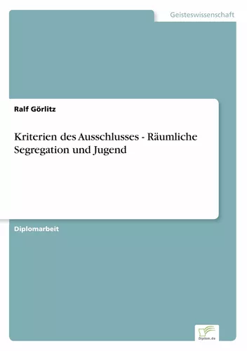 Kriterien des Ausschlusses - Räumliche Segregation und Jugend