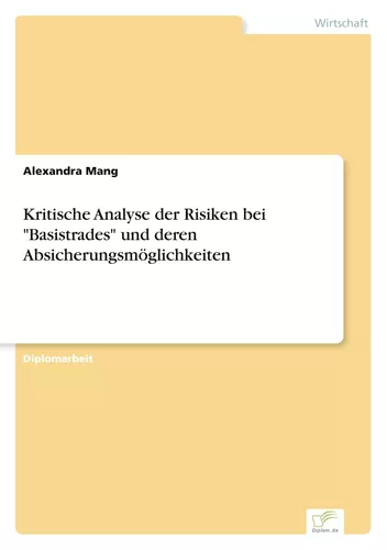Kritische Analyse der Risiken bei "Basistrades" und deren Absicherungsmöglichkeiten
