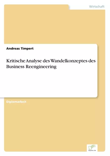 Kritische Analyse des Wandelkonzeptes des Business Reengineering